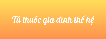 Tủ thuốc gia đình thế hệ